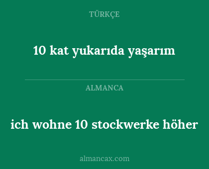 10 kat yukarıda yaşarım - ich wohne 10 stockwerke höher
