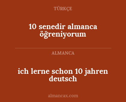 ich lerne schon 10 jahren deutsch - 10 senedir almanca öğreniyorum