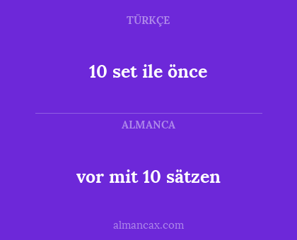 vor mit 10 sätzen - 10 set ile önce