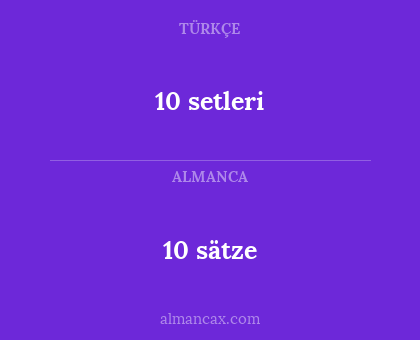 10 sätze - 10 setleri