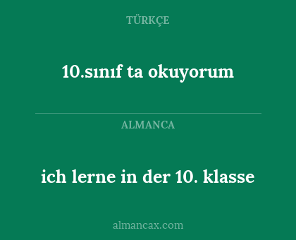 10.sınıf ta okuyorum - ich lerne in der 10. klasse