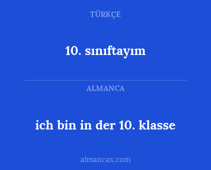 10. sınıftayım - ich bin in der 10. klasse