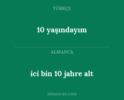 ici bin 10 jahre alt - 10 yaşındayım