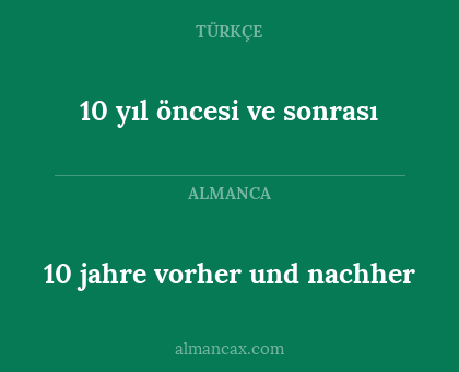 10 yıl öncesi ve sonrası - 10 jahre vorher und nachher