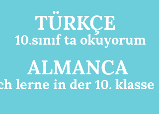 10.s%C4%B1n%C4%B1f+ta+okuyorum-ich+lerne+in+der+10.+klasse.png