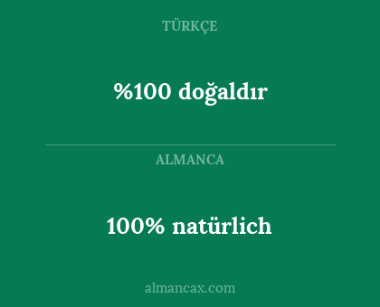 %100 doğaldır - 100% natürlich