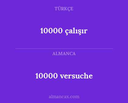 10000 versuche - 10000 çalışır