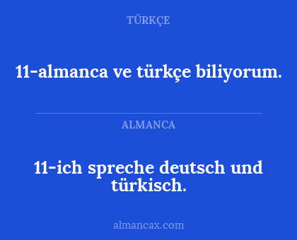 11-almanca ve türkçe biliyorum. - 11-ich spreche deutsch und türkisch.