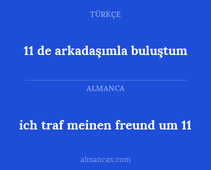 11 de arkadaşımla buluştum - ich traf meinen freund um 11