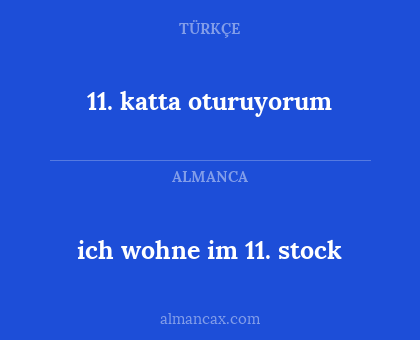 11. katta oturuyorum - ich wohne im 11. stock