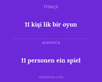 11 personen 
ein spiel - 11 kişi 
lik bir oyun