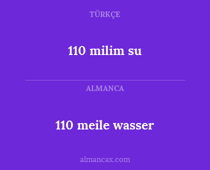 110 meile wasser - 110 milim su