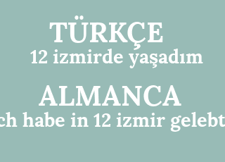 12+izmirde+ya%C5%9Fad%C4%B1m-ich+habe+in+12+izmir+gelebt.png