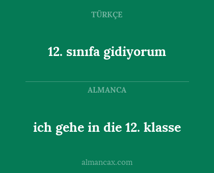 ich gehe in die 12. klasse - 12. sınıfa gidiyorum