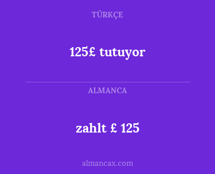 zahlt £ 125 - 125£ tutuyor