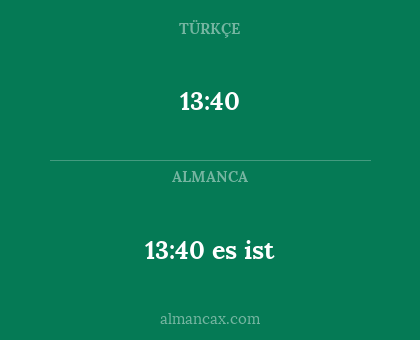 13:40 - 13:40 es ist