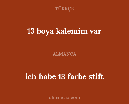 ich habe 13 farbe stift - 13 boya kalemim var