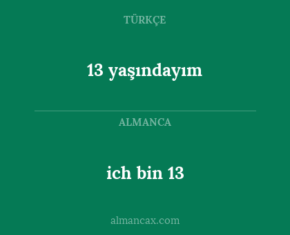 13 yaşındayım - ich bin 13