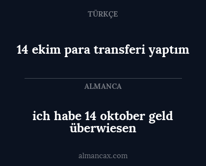 14 ekim para transferi yaptım - ich habe 14 oktober geld überwiesen