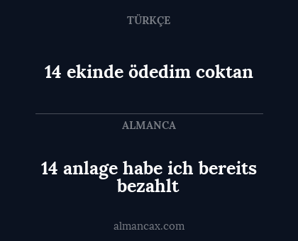 14 ekinde ödedim coktan - 14 anlage habe ich bereits bezahlt