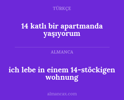ich lebe in einem 14-stöckigen wohnung - 14 katlı bir apartmanda yaşıyorum