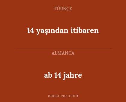 14 yaşından itibaren - ab 14 jahre