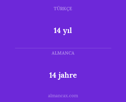 14 yıl - 14 jahre