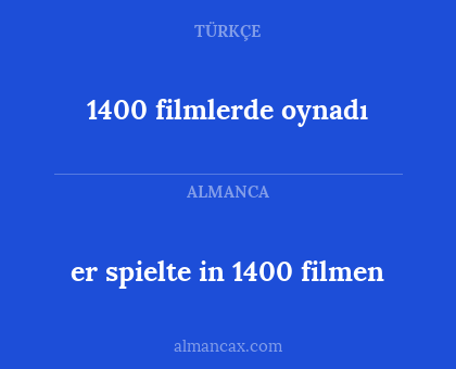 er spielte in 1400 filmen - 1400 filmlerde oynadı