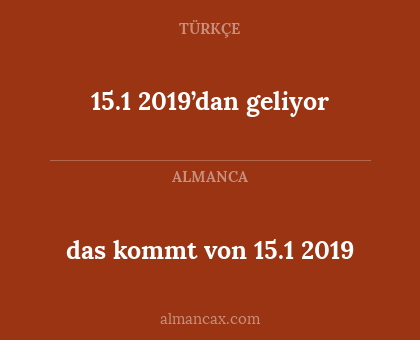 15.1 2019’dan geliyor - das kommt von 15.1 2019