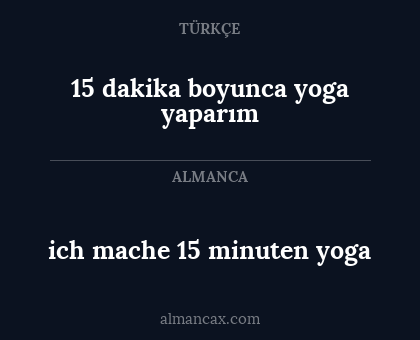 ich mache 15 minuten yoga - 15 dakika boyunca yoga yaparım