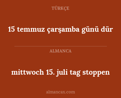 15 temmuz çarşamba günü dür - mittwoch 15. juli tag stoppen