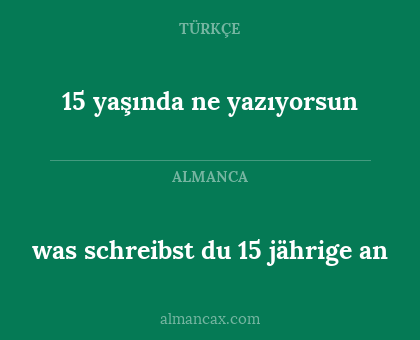was schreibst du 15 jährige an - 15 yaşında ne yazıyorsun