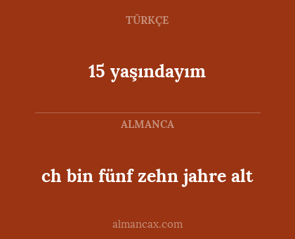 15 yaşındayım - ch bin fünf zehn jahre alt