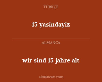 wir sind 15 jahre alt - 15 yasindayiz
