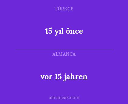 vor 15 jahren - 15 yıl önce
