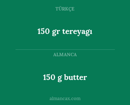 150 g butter - 150 gr tereyagı