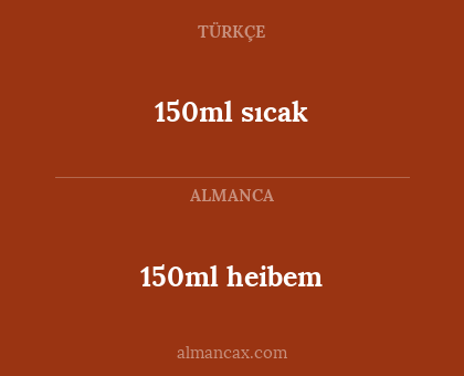 150ml heibem - 150ml sıcak
