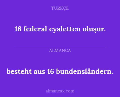 16 federal eyaletten oluşur. - besteht aus 16 bundensländern.
