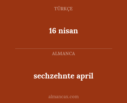 16 nisan - sechzehnte april