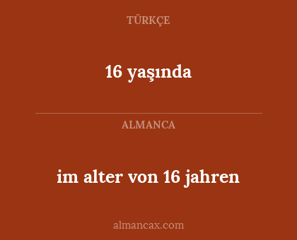 16 yaşında - im alter von 16 jahren
