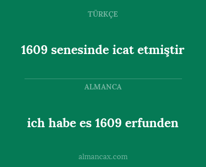 ich habe es 1609 erfunden - 1609 senesinde icat etmiştir