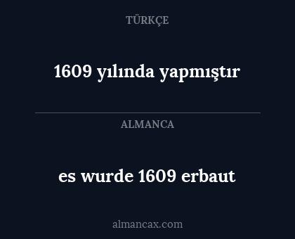 1609 yılında yapmıştır - es wurde 1609 erbaut