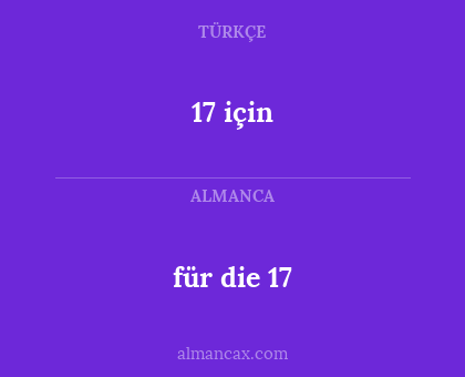 17 için - für die 17