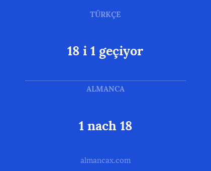 18 i 1 geçiyor - 1 nach 18