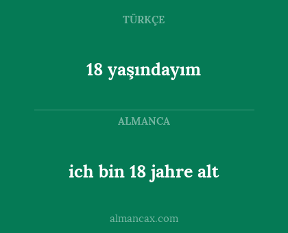 18 yaşındayım - ich bin 18 jahre alt