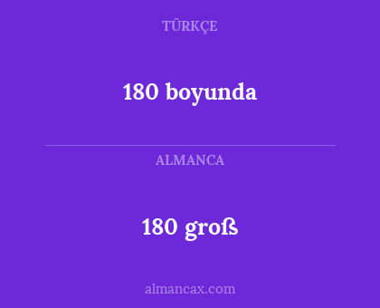 180 groß - 180 boyunda