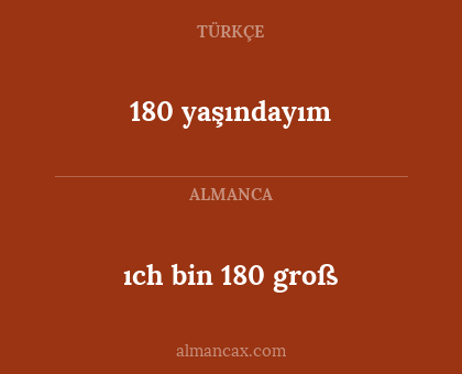 180 yaşındayım - ıch bin 180 groß