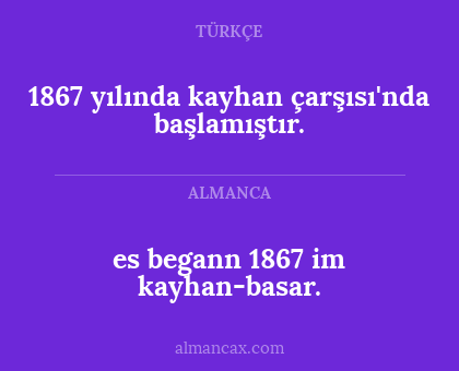 1867 yılında kayhan çarşısı'nda başlamıştır. - es begann 1867 im kayhan-basar.
