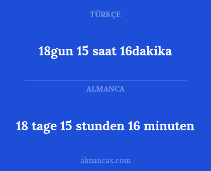18gun 15 saat 16dakika - 18 tage 15 stunden 16 minuten