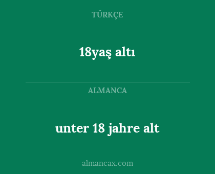 18yaş altı - unter 18 jahre alt